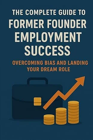 The Complete Guide to Former Founder Employment Success